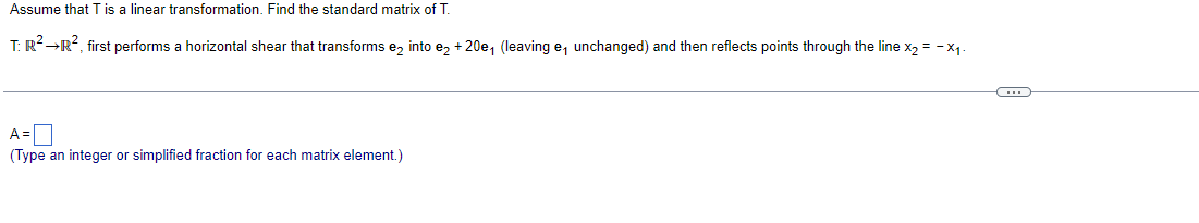 Assume That T Is A Linear Transformation Find The Standard Matrix Of T T Rp R First Performs A Horizontal Shear Tha 1