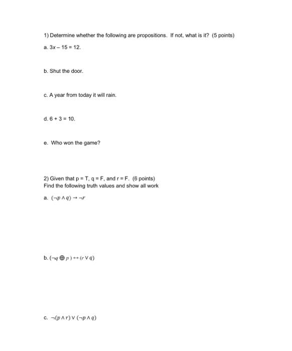 1 Determine Whether The Following Are Propositions If Not What Is It 5 Points A 3x 15 12 B Shut The Door C 1