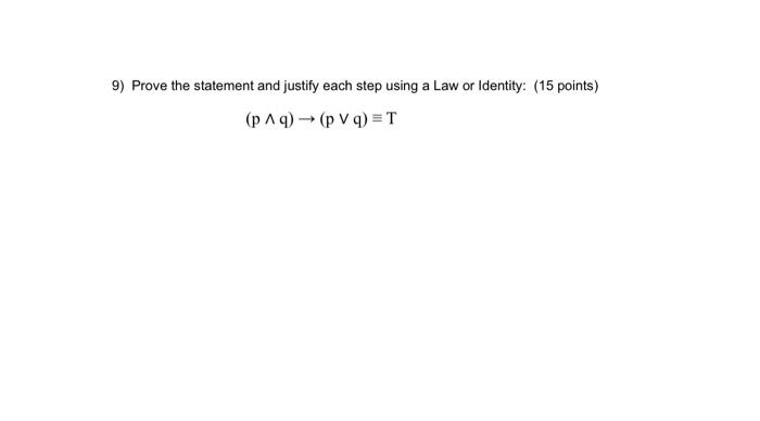 9 Prove The Statement And Justify Each Step Using A Law Or Identity 15 Points P Aq Pvq T 1