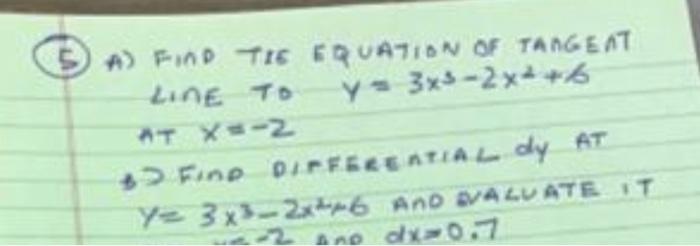 A Find Tic Equation Of Tange At Line To Y 3x5 2x 6 Atx 2 Fine Diferential Dy At Y 3x3 2x4 6 And Evaluate It Anox0 1
