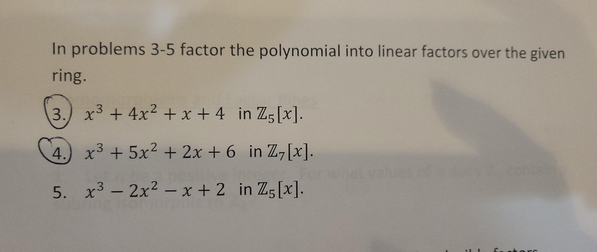 In Problems 3 5 Factor The Polynomial Into Linear Factors Over The Given Ring 3 X3 4x2 X 4 In Z5 X A X3 5x2 1