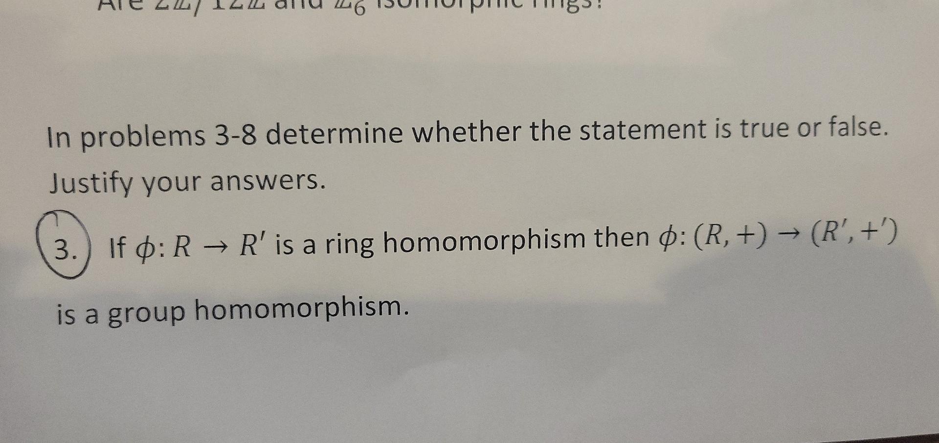 In Problems 3 8 Determine Whether The Statement Is True Or False Justify Your Answers 3 If O R R Is A Ring Homom 1