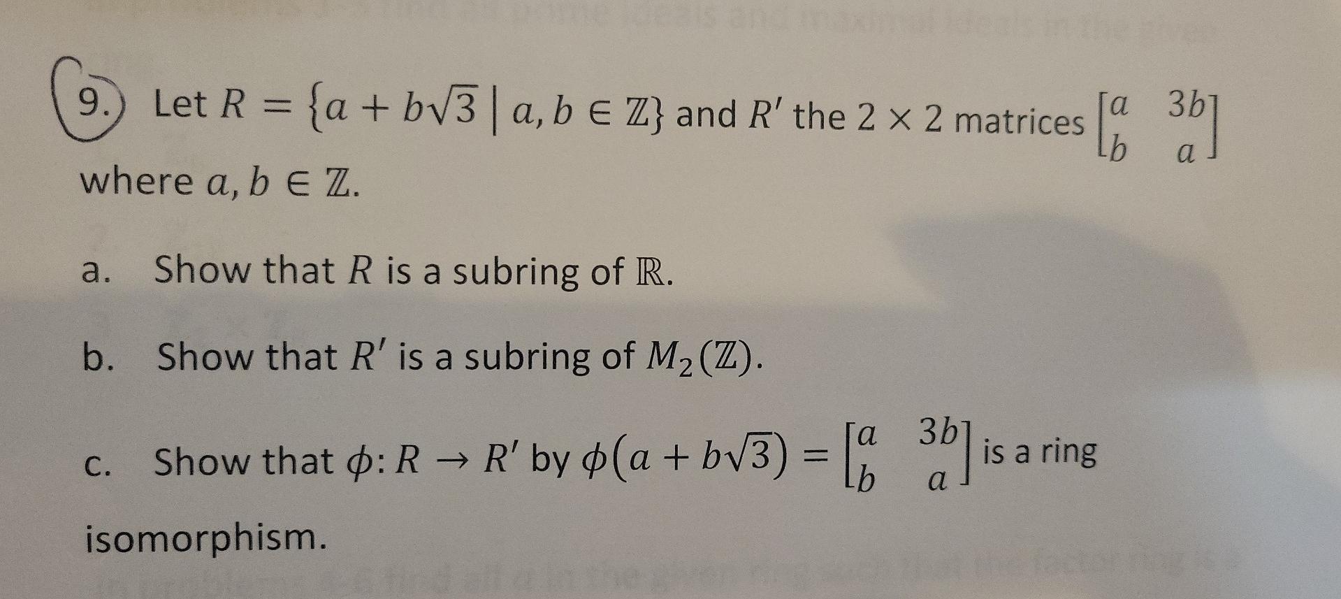 9 Let R A A 3b Let R A Bv3 A B E Z And R The 2 X 2 Matrices Where A B E Z 36 B A A Show That R Is 1