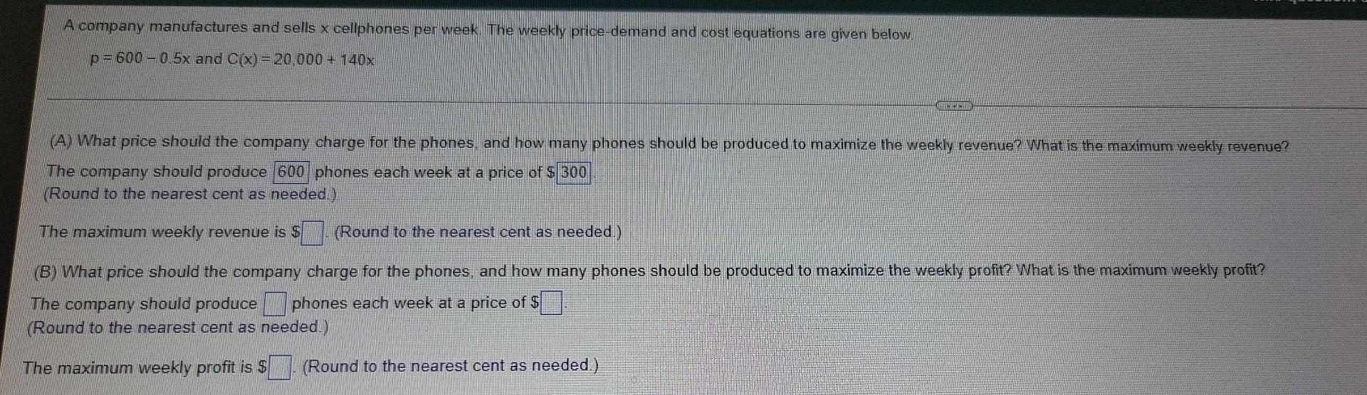 A Company Manufactures And Sells X Cellphones Per Week The Weekly Price Demand And Cost Equations Are Given Below P 600 1