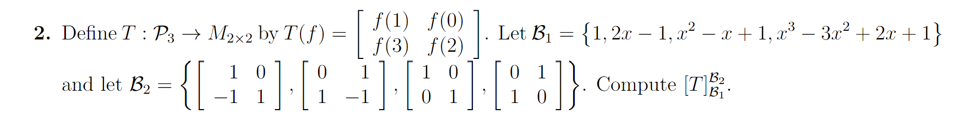 2 Define T P3 M2x2 By T F Let Bi F 1 F 0 F 3 F 2 1 0 0 1 1 2x 1 22 X 1 2 3 3 22 2x 1 Comput 1