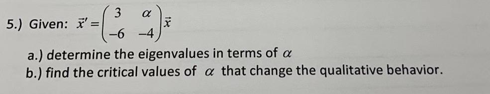 3 A 5 Given 6 4 A Determine The Eigenvalues In Terms Of A B Find The Critical Values Of A That Change The 1