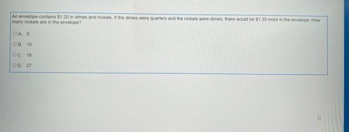 An Envelope Contains 120 In Dimes And Nickels If The Dimes Were Quarters And The Nickels Were Dimes There Would Be 1 1