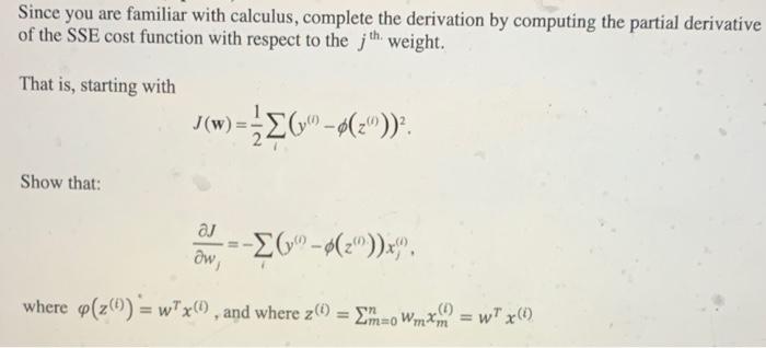 Since You Are Familiar With Calculus Complete The Derivation By Computing The Partial Derivative Of The Sse Cost Functi 1