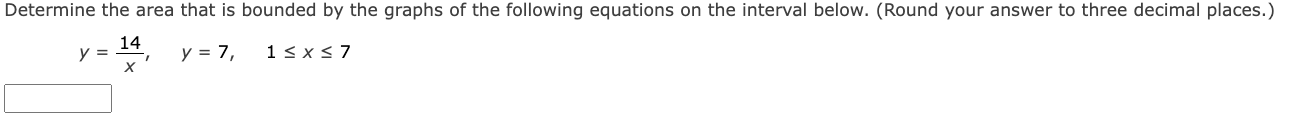 Determine The Area That Is Bounded By The Graphs Of The Following Equations On The Interval Below Round Your Answer To 1