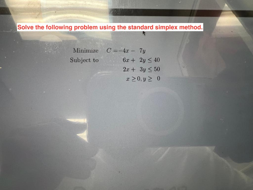Solve The Following Problem Using The Standard Simplex Method Minimize Subject To C 4 0 7y 6x 2x 40 2x 3y 5 1