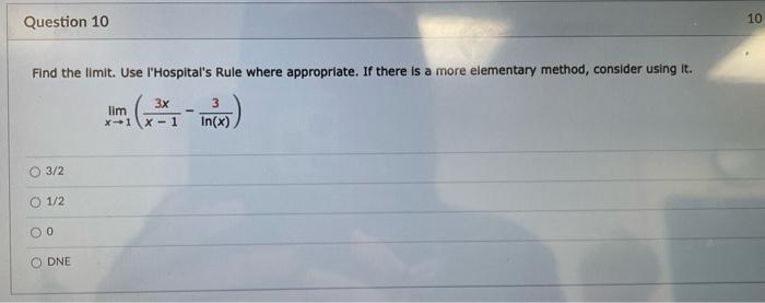 Question 10 10 Find The Limit Use L Hospital S Rule Where Appropriate If There Is A More Elementary Method Consider U 1