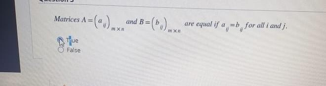 Matrices A A And B B B Mx Are Equal If A B For All I And J Inx X Thue False 1