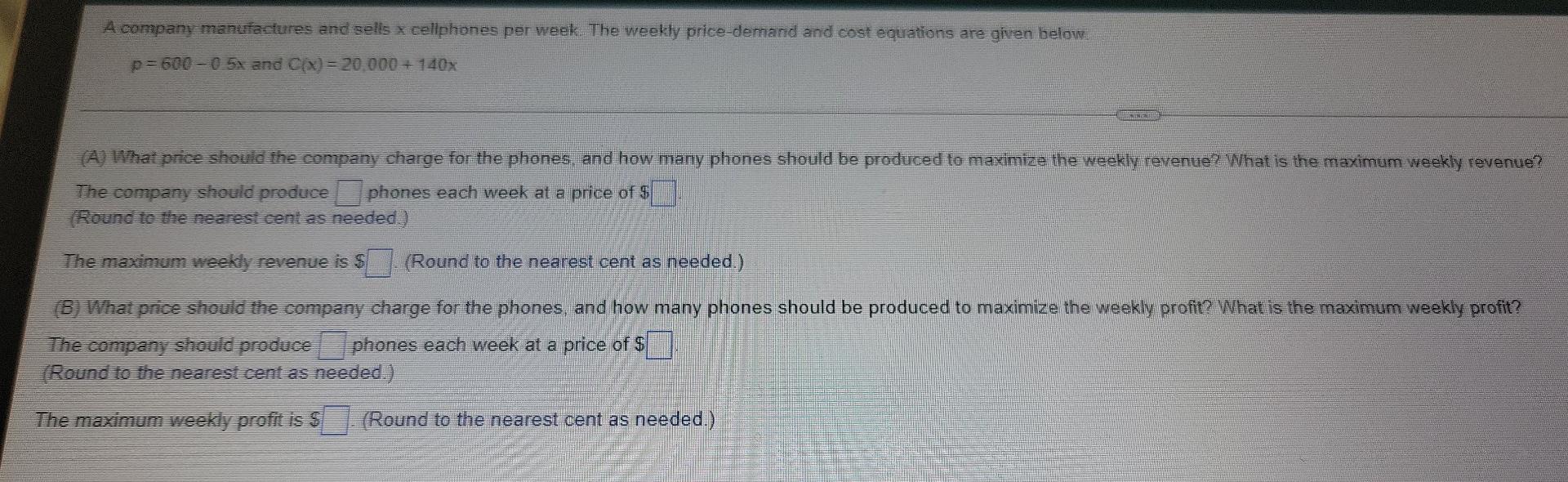 A Company Manufactures And Sells X Cellphones Per Week The Weekly Price Demand And Cost Equations Are Given Below P 600 1