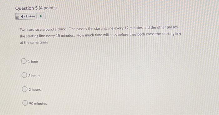 Question 5 4 Points Listen Two Cars Race Around A Track One Passes The Starting Line Every 12 Minutes And The Other P 1