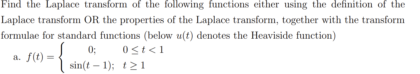 Find The Laplace Transform Of The Following Functions Either Using The Definition Of The Laplace Transform Or The Proper 1