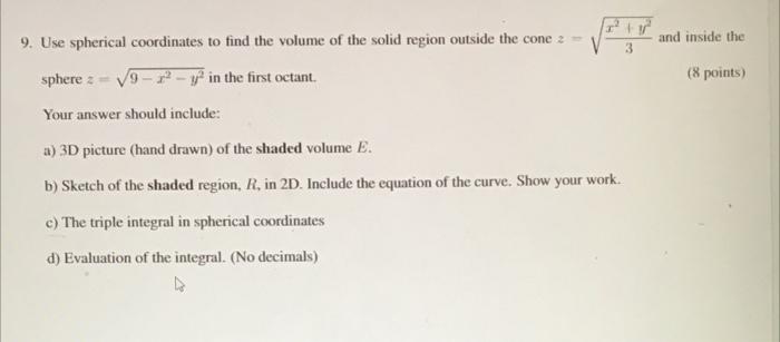 And Inside The 3 9 Use Spherical Coordinates To Find The Volume Of The Solid Region Outside The Cone 2 Sphere 9 In 1