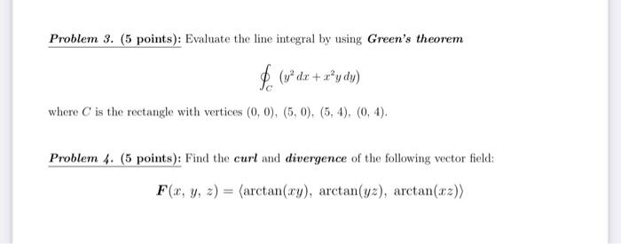 Problem 3 5 Points Evaluate The Line Integral By Using Green S Theorem V Dx Xody Where Is The Rectangle With V 1