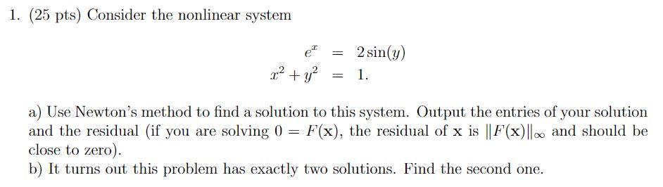 1 25 Pts Consider The Nonlinear System E X2 Y2 2 Sin Y 1 A Use Newton S Method To Find A Solution To This Syst 1