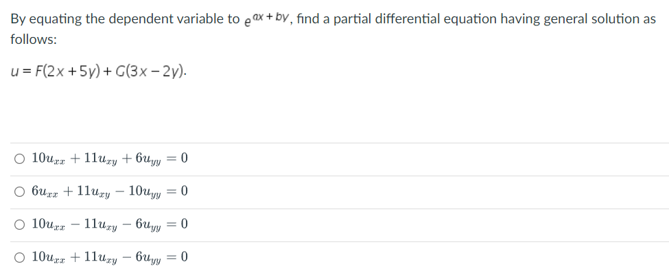 By Equating The Dependent Variable To E Ax By Find A Partial Differential Equation Having General Solution As Follows 1