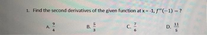 1 Find The Second Derivatives Of The Given Function At X 1 F 1 11 5 B 3 C 6 5 1 Find The Second Derivativ 3