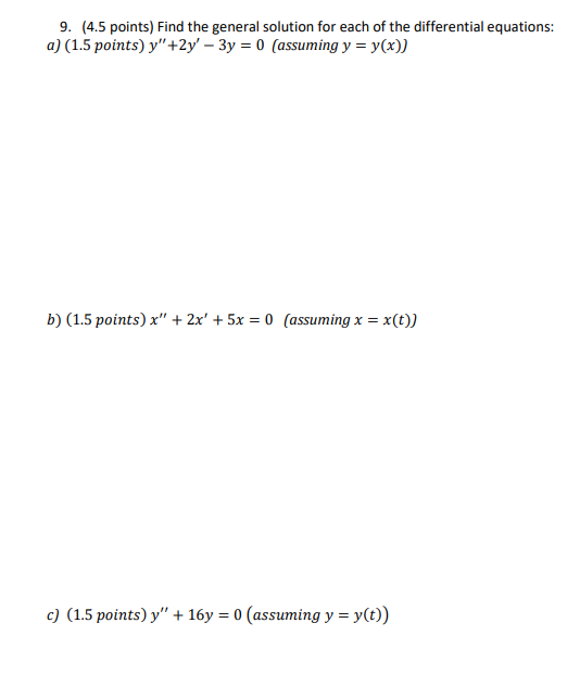 9 4 5 Points Find The General Solution For Each Of The Differential Equations A 1 5 Points Y 2y 3y 0 Assum 1