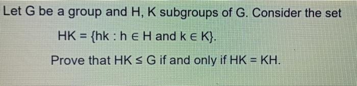2 15 Ptos Sean G Un Grupo Y H K Subgrupos De G Considere El Conjunto Hk Hk Heh Y Ke K Demuestre Que Hk G S 2