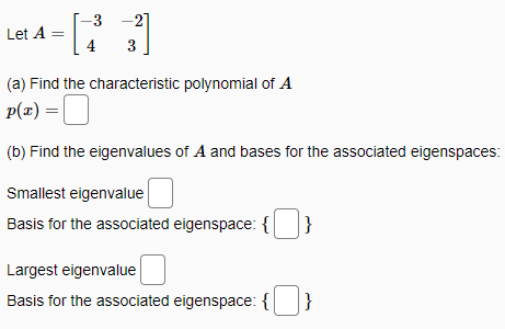 Let A 3 2 4 3 3 A Find The Characteristic Polynomial Of A P 2 B Find The Eigenvalues Of A And Bases For The Asso 1