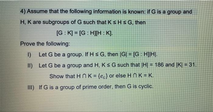 4 Assume That The Following Information Is Known If G Is A Group And H K Are Subgroups Of G Such That Kshsg Then G 1