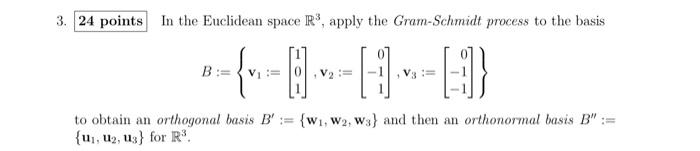 3 24 Points In The Euclidean Space Ry Apply The Gram Schmidt Process To The Basis B V2 09 To Obtain An Orth 1