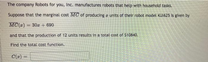 The Company Robots For You Inc Manufactures Robots That Help With Household Tasks Suppose That The Marginal Cost Mc O 1