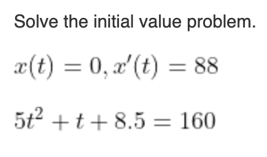 Solve The Initial Value Problem X T 0 2 T 88 T 5t T 8 5 160 1
