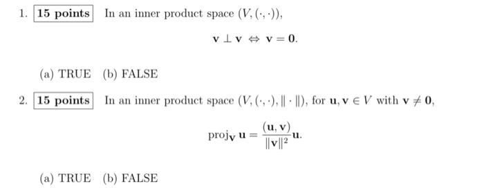 1 15 Points In An Inner Product Space V 5 Vlv V 0 A True B False 2 15 Points In An Inner Product Space V 1