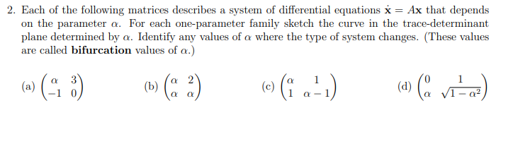 2 Each Of The Following Matrices Describes A System Of Differential Equations Ax That Depends On The Parameter A F 1