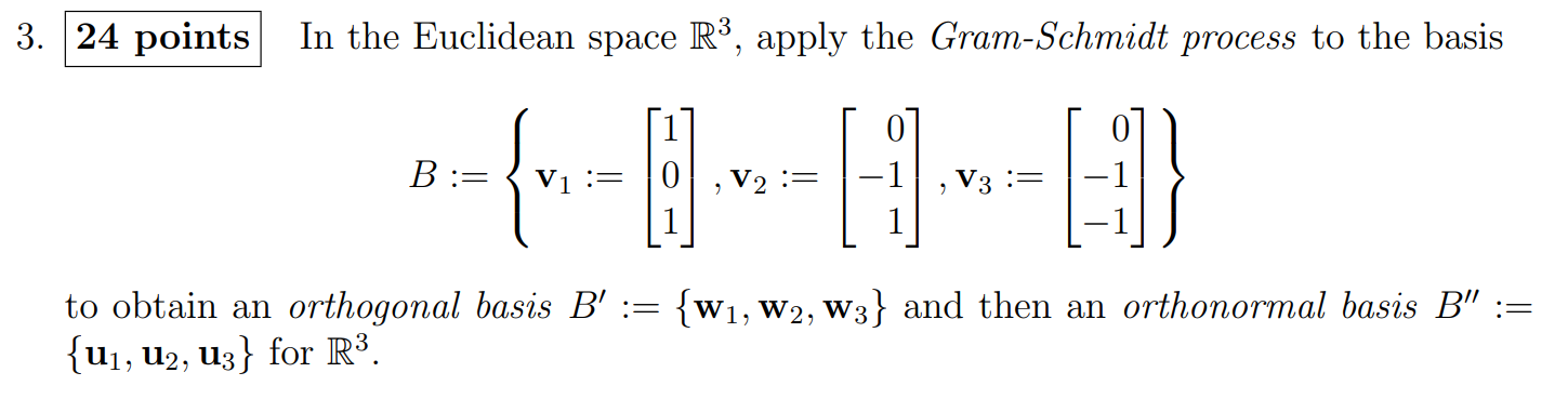 3 24 Points In The Euclidean Space R3 Apply The Gram Schmidt Process To The Basis 7 B 4 6 V1 V2 V3 1 1