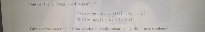 8 Consider The Following Bipartite Graph G V G U Un X 1 2 0x E G 1 Sij Ki J Give A Vortex Order 1