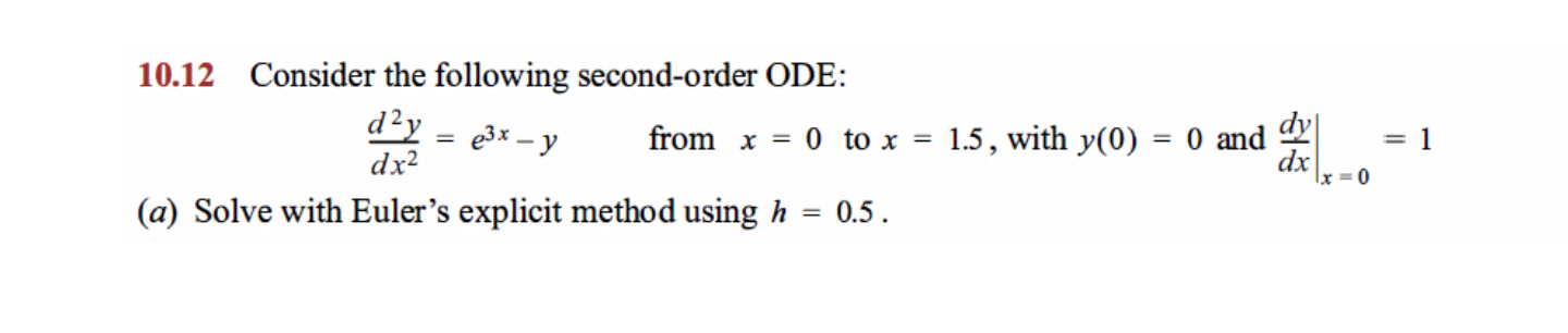 10 12 Consider The Following Second Order Ode Day From X 0 To X Dx2 A Solve With Euler S Explicit Method Using H 0 1