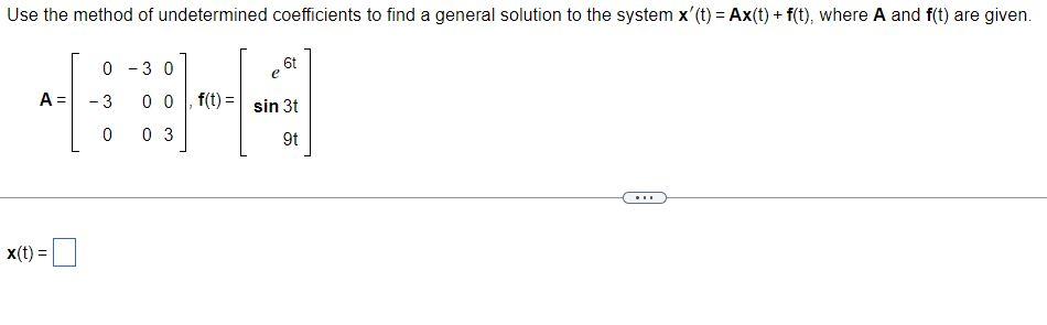 Use The Method Of Undetermined Coefficients To Find A General Solution To The System X T Ax T F T Where A And F 1