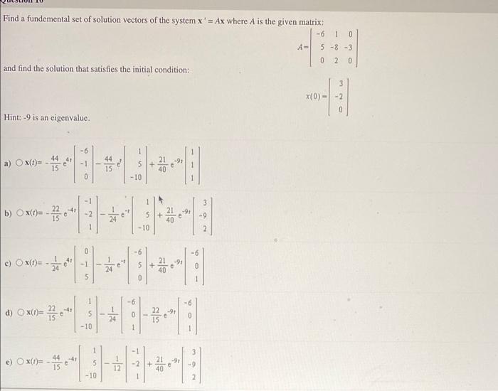 Find A Fundemental Set Of Solution Vectors Of The System X Ax Where A Is The Given Matrix 6 1 0 A 5 8 3 0 2 0 An 1