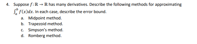 4 Suppose F R R Has Many Derivatives Describe The Following Methods For Approximating F X Dx In Each Case Describ 1