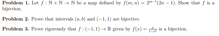 Problem 1 Let F Nx N N Be A Map Defined By F M N 2m 2n 1 Show That F Is A Bijection Problem 2 Prove That In 1