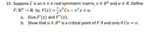 13 Suppose C Is An N X N Real Symmetric Matrix V E R And A E R Define F R R By F X Xcx V X A A Give F X And 1