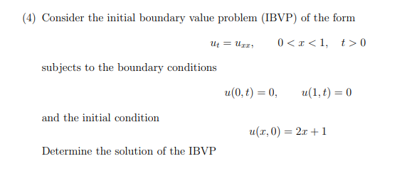 4 Consider The Initial Boundary Value Problem Ibvp Of The Form Ut Urr 0 X 1 T 0 Subjects To The Boundary Condit 1