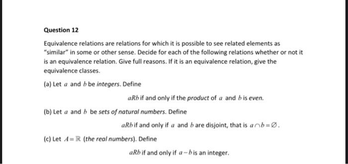 Question 12 Equivalence Relations Are Relations For Which It Is Possible To See Related Elements As Similar In Some Or 1
