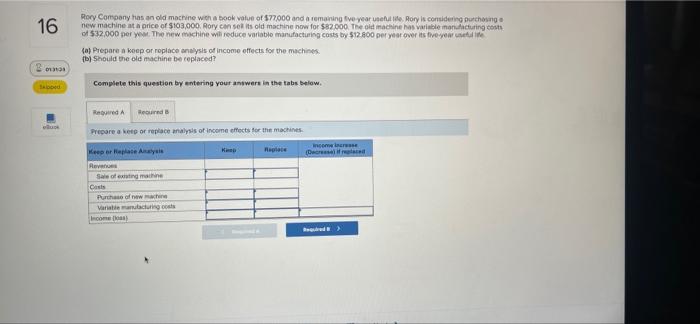16 Rory Company Has An Old Machine With A Book Value Of 77 000 And A Remaining Five Years Rory Is Considering Purchasi 1