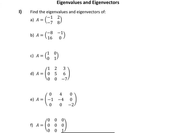 Eigenvalues And Eigenvectors Find The Eigenvalues And Eigenvectors Of 1 7 A A 3 B A 18 68 8 16 C 1