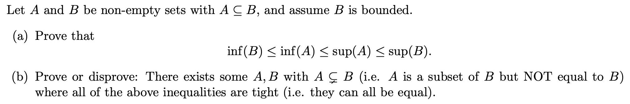 Let A And B Be Non Empty Sets With A B And Assume B Is Bounded A Prove That Inf B Inf A Sup A Sup B B P 1