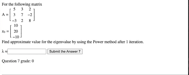 For The Following Matrix 5 3 2 A 3 7 2 3 2 8 10 20 20 10 Find Approximate Value For The Eigenvalue By Using The Po 1