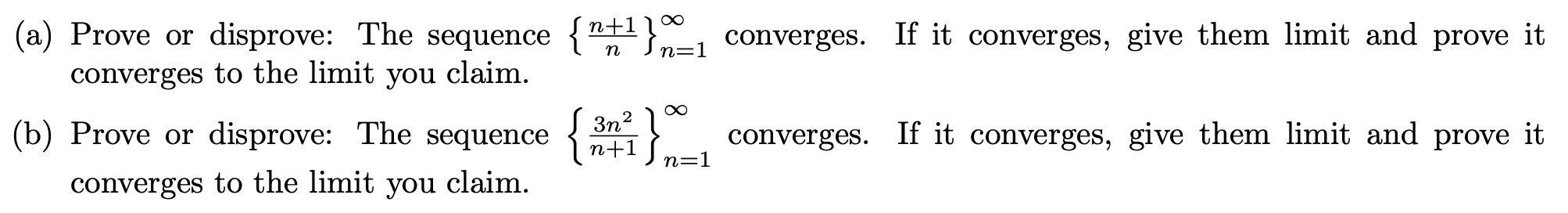Prove Or Disprove A Prove Or Disprove The Sequence N 1 N Converges If It Converges Give Them Limit And Prove It 1