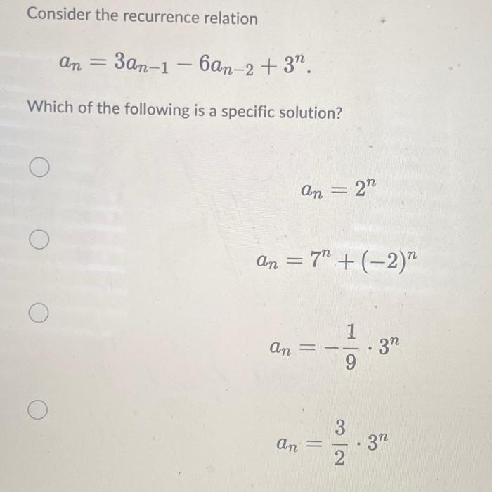 Consider The Recurrence Relation An 3an 1 6an 2 3 2 Which Of The Following Is A Specific Solution An 22 2 1