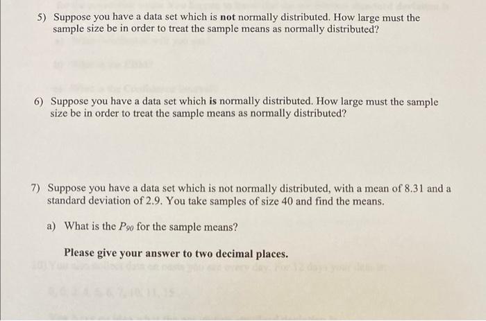 5 Suppose You Have A Data Set Which Is Not Normally Distributed How Large Must The Sample Size Be In Order To Treat Th 1